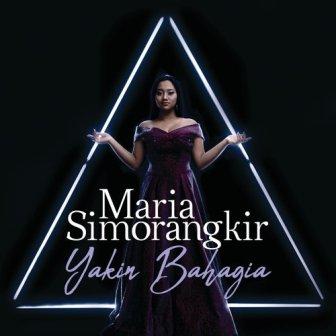 Lirik Lagu Maria Simorangkir - Yakin Bahagia - Lirik Lagu
