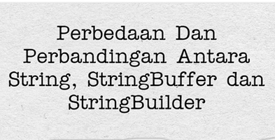 perbedaan String, StringBuffer, StringBuilder