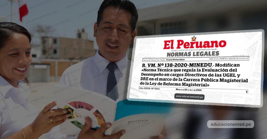 MINEDU modifica la norma que regula la evaluación del desempeño de los directivos de UGEL y DRE (R. VM. Nº 138-2020-MINEDU) MINEDU modifica la norma que regula la evaluación del desempeño de los directivos de UGEL y DRE (R. VM. Nº 138-2020-MINEDU)