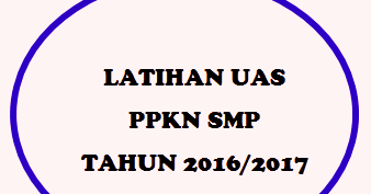 Soal Dan Kunci Jawaban Uas Pas Ppkn Kelas 7 Semester 1 Kurikulum 2013 Serba Serbi Guru Serba Serbi Guru