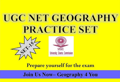 UGC-CBSE NET (GEOGRAPHY-80) PRACTICE SET-15 UGC-CBSE NET (GEOGRAPHY-80) PRACTICE SET-15