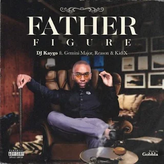 DJ Kaygo Feat. KiD X, Reason & Gemini Major – Father Figure