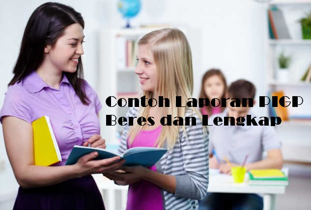 Contoh Laporan PIGP Beres dan Lengkap Contoh Laporan PIGP Beres dan Lengkap