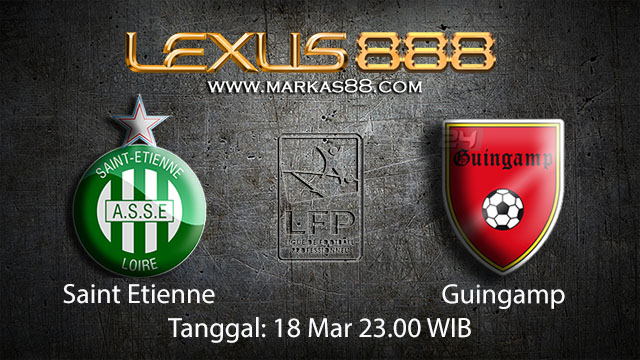 BOLA88 - PREDIKSI TARUHAN BOLA SAINT ETIENNE VS GUINGAMP 18 MARET 2018 ( FRENCH LIGUE 1 )
