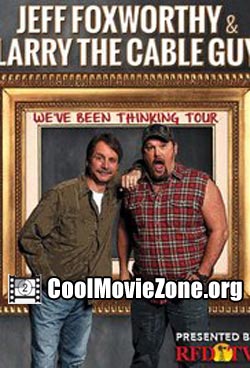 Jeff Foxworthy & Larry the Cable Guy: We've Been Thinking (2016)
