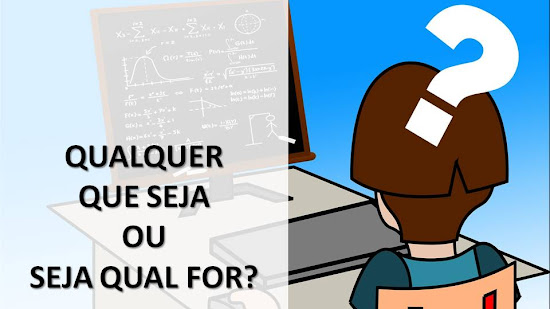¿"Qualquer que seja" o "Seja qual for"?
