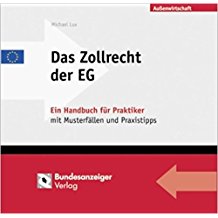 Das Zollrecht der EG: Ein Handbuch für Praktiker mit Musterfällen und Praxistipps