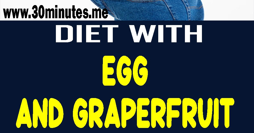 Diet With Eggs And Grapefruit Lose 20 Pounds For 7 days