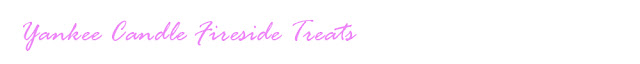 Yankee Candle Fireside Treats Yankee Candle Fireside Treats