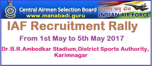 Telangana IAF Airmen Recruitment Rally 2017 at Karimnagar from 1st May to 5th May 2017 latest jobs, Airmen jobs, Indian Air Force, IAF.Telangana Airmen Recruitment Rally, Recruitment Rally, Karimnagar, Air Force Airmen, Central govt jobs, TS Jobs, TG State, Govt Jobs