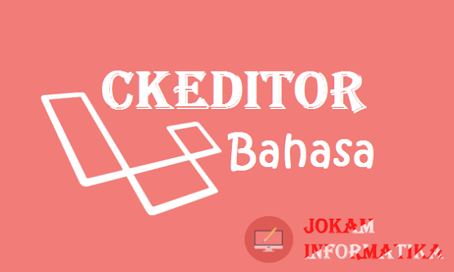 Cara Mengganti Bahasa Indonesia CKEditor WYSIWYG Artikel Editor Ke Bahasa Inggris - JOKAM INFORMATIKA Cara Mengganti Bahasa Indonesia CKEditor WYSIWYG Artikel Editor Ke Bahasa Inggris - JOKAM INFORMATIKA