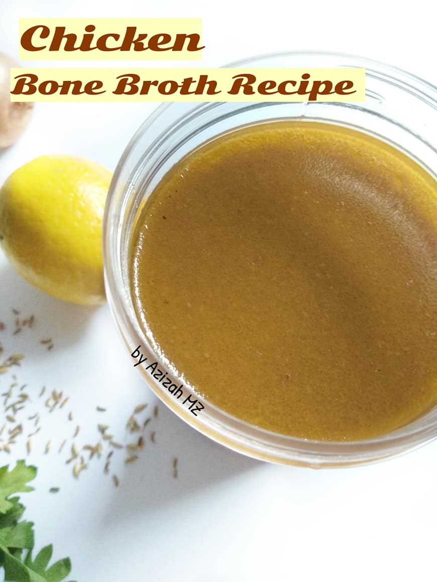 RESEPI CHICKEN BONE BROTH OLEH AZIZAH BT MOHD ZAN