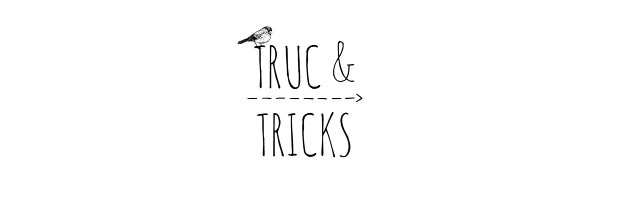                     Truc & Tricks