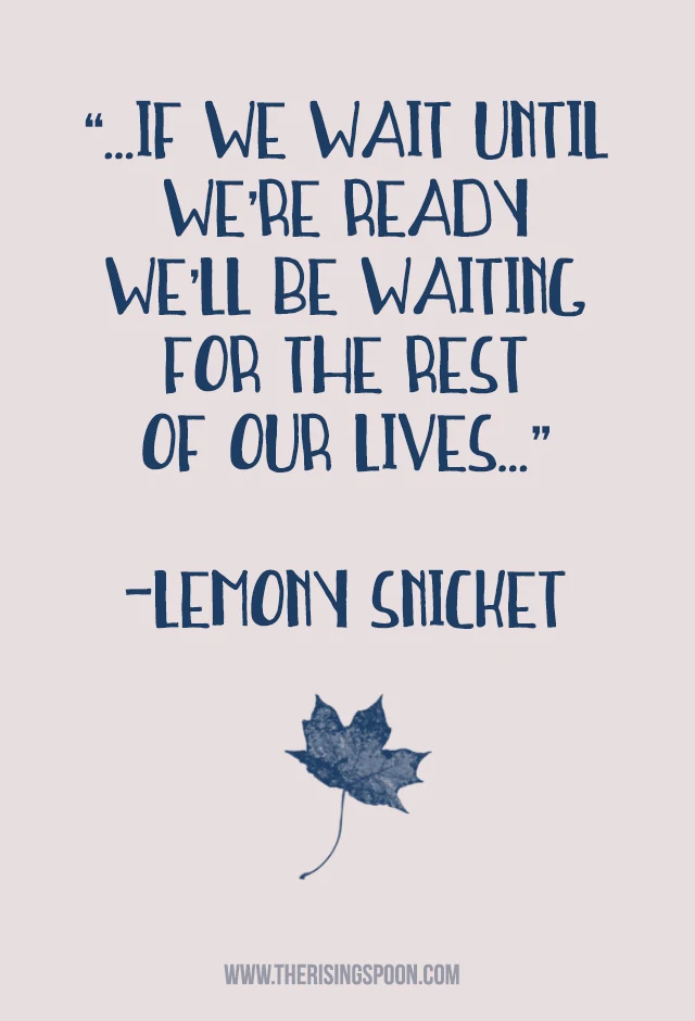 Lemony Snicket quote on acting instead of wating