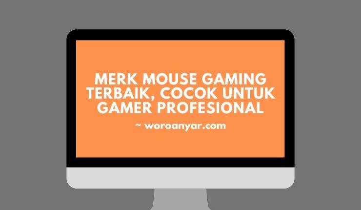 5 Merk Mouse Gaming Terbaik, Cocok Untuk Gamer Profesional