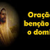 ORAÇÃO DE BENÇÃO DO DOMINGO