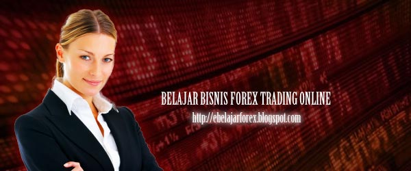Belajar Bisnis Forex Trading Belajar Bisnis Forex Trading