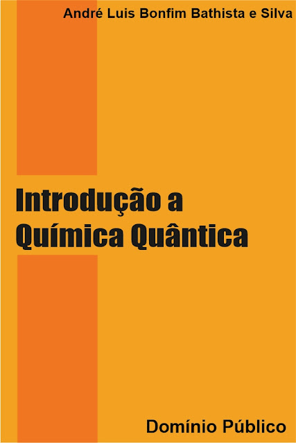 Introdução a Química Quântica - André Luis Bonfim Bathista e Silva