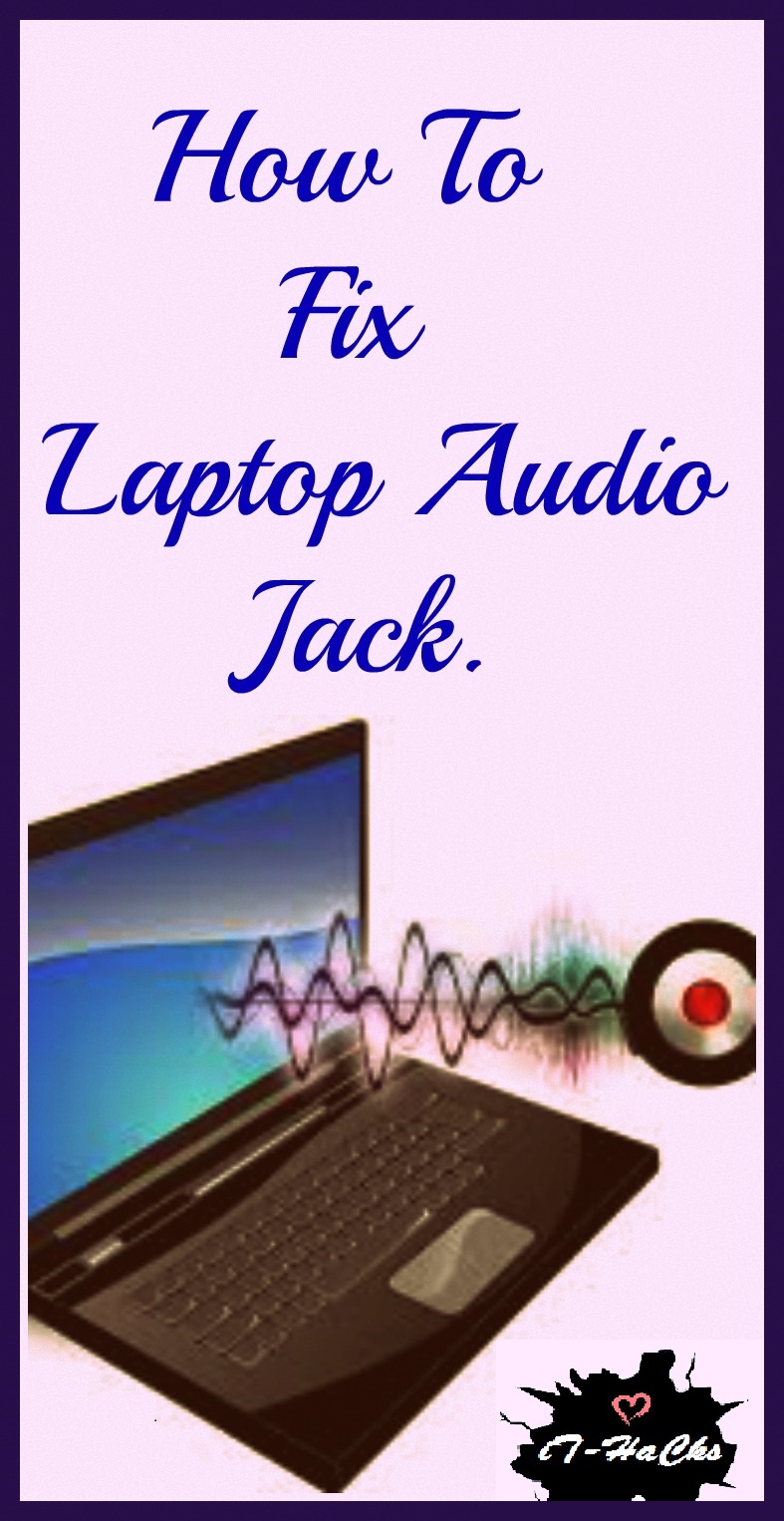 iT Life How To Fix Laptop Audio Jack How to fix audio jack on PC
