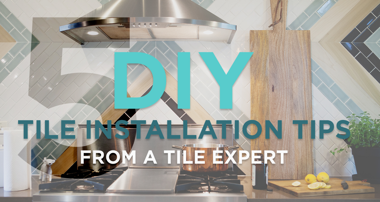 Mission Stone & Tile 5 DIY tile installation tips from a tile expert