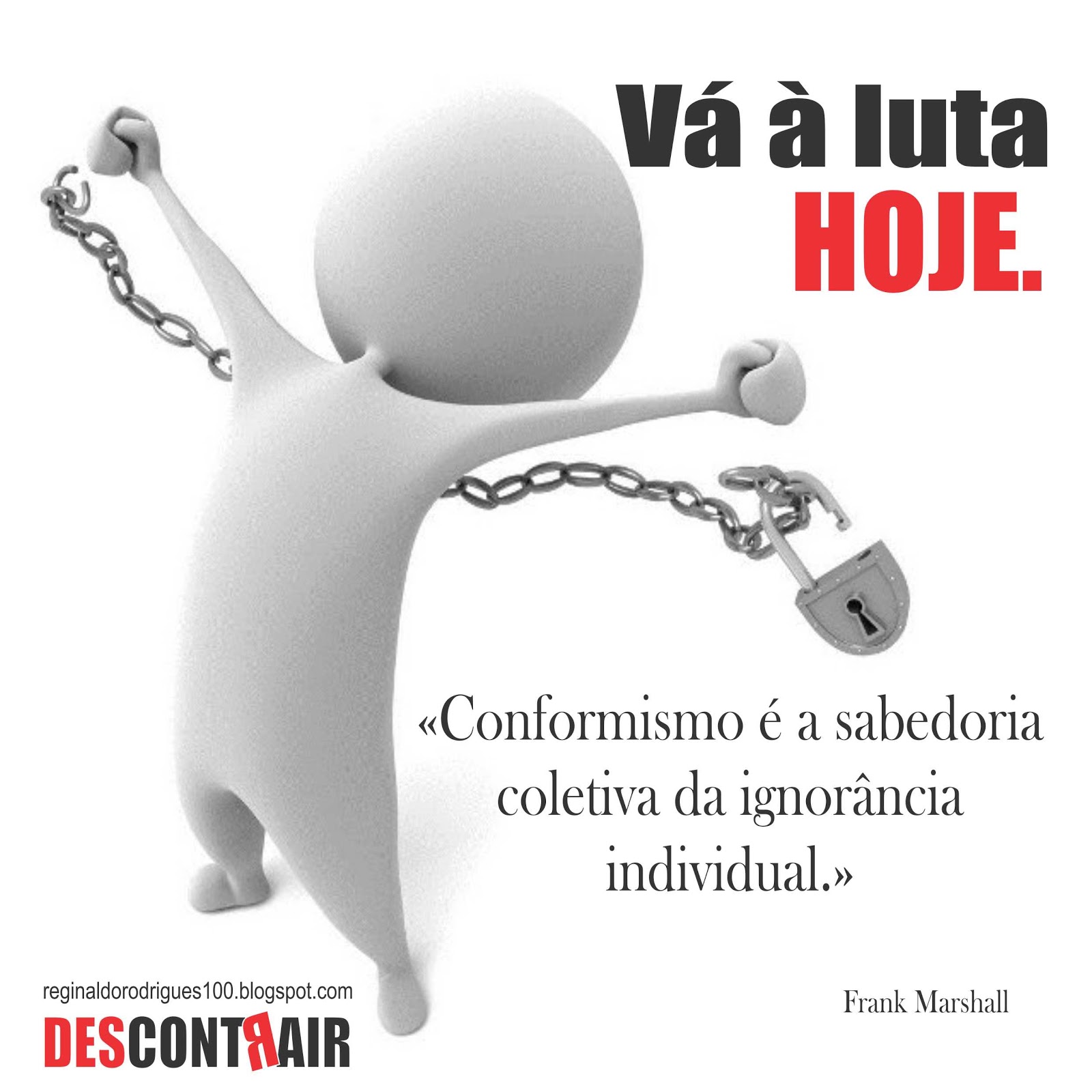 REGINALDO RODRIGUES Descontrair Vá à luta hoje. REGINALDO RODRIGUES Descontrair Vá à luta hoje.