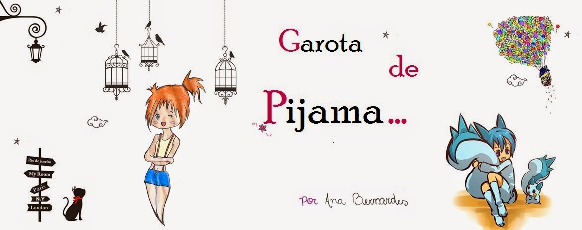                     ~ Garota de Pijama ~ 