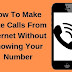 How To Make Fake Calls From Internet Without Showing Your Number