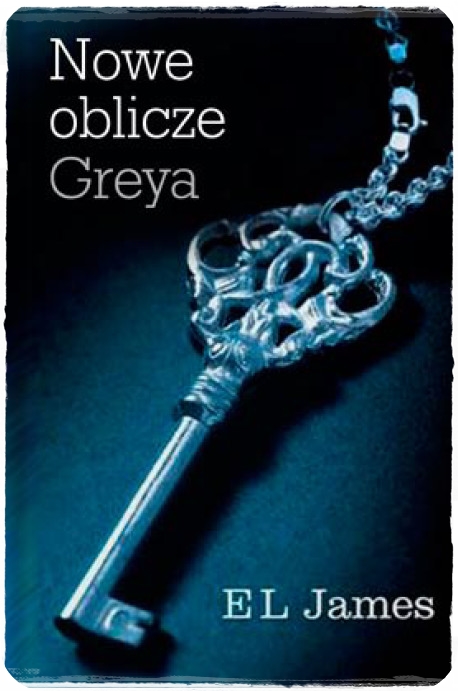 Nowe Oblicze Greya El James Kobiece Horyzonty