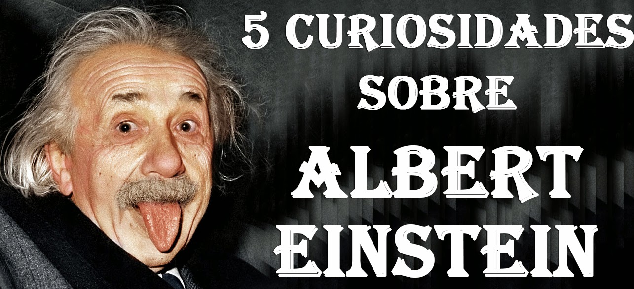 O Tiozim Marrento 5 curiosidades sobre Albert Einstein O Tiozim Marrento 5 curiosidades sobre Albert Einstein