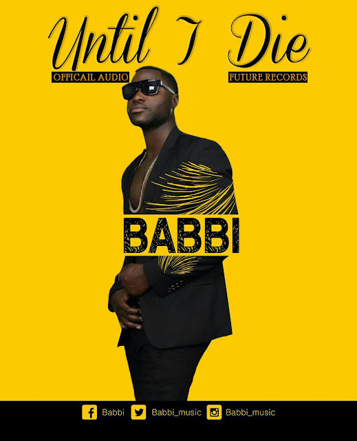 AUDIO | Babbi - Until I Die | Download