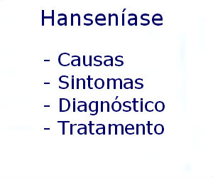 Hanseníase causas sintomas diagnóstico tratamento prevenção riscos complicações