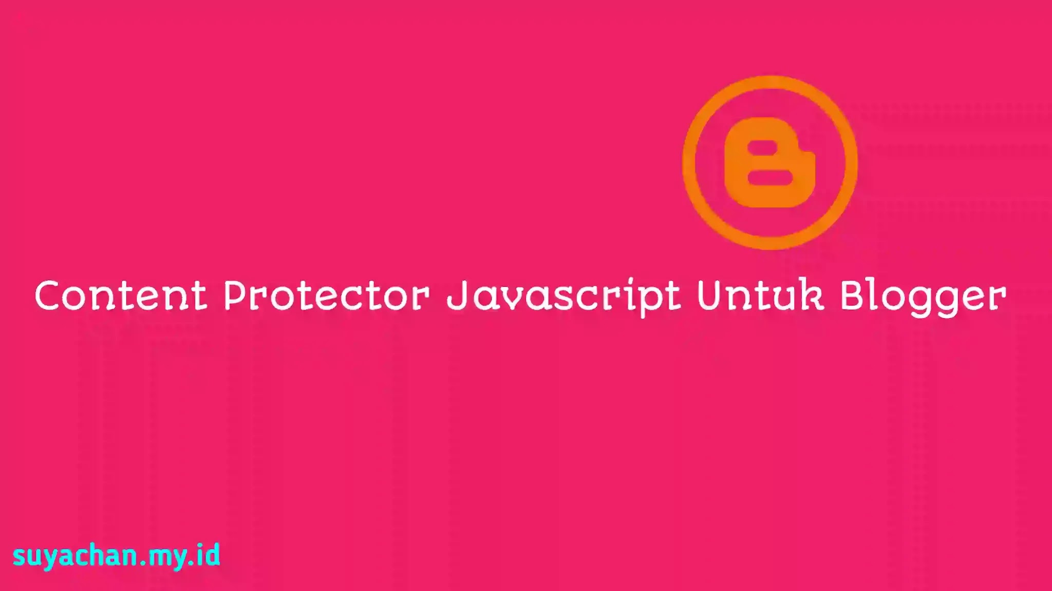 Content Protector Javascript Untuk Blogger