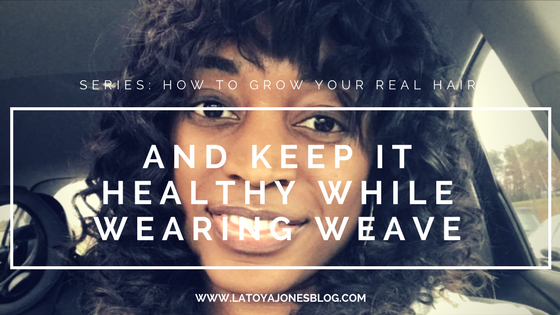 How To Grow Your Hair Keep It Healthy While Wearing Weave