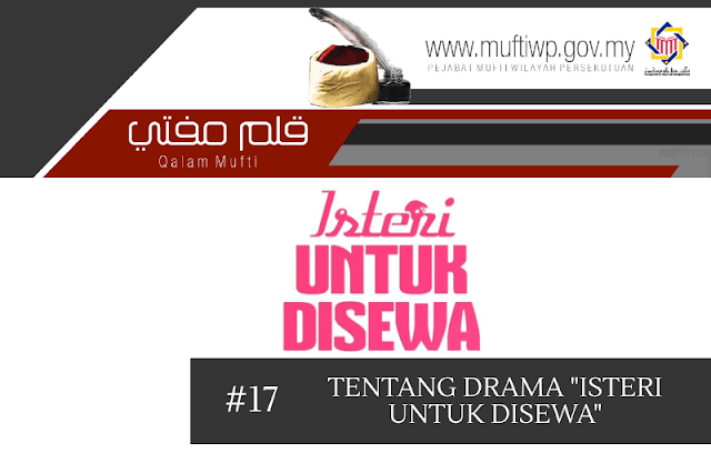 Drama Isteri Untuk Disewa Ditegur Mufti Kerana Tajuk Yang Kurang Sesuai Qalam Mufti tentang Isteri Untuk Disewa