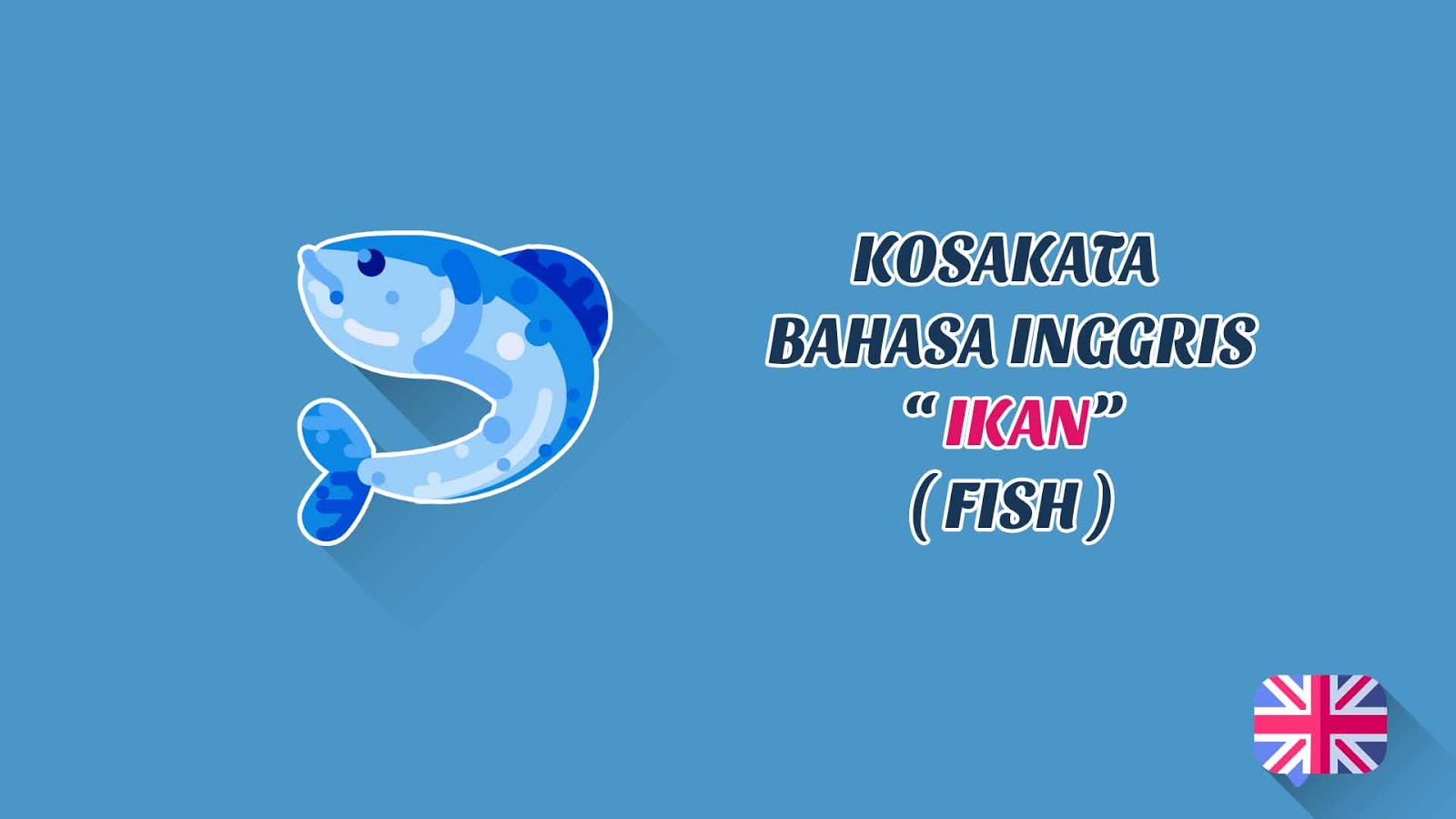 Jenis-Jenis Ikan (Fish) + Pronunciation - Kosakata Bahasa Inggris Jenis-Jenis Ikan (Fish) + Pronunciation - Kosakata Bahasa Inggris