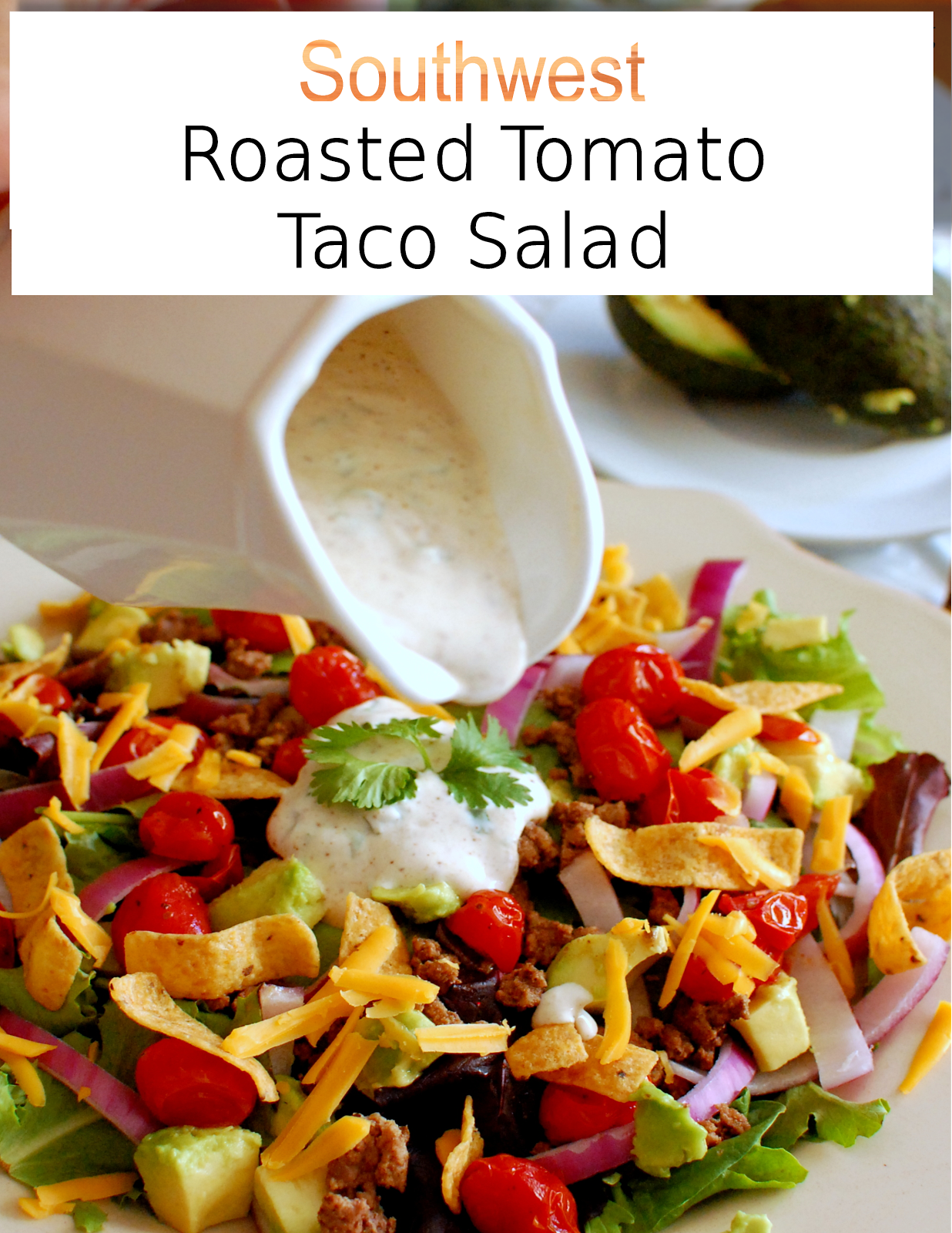 A Sprinkle of This and That: Southwest Roasted Tomato Taco Salad