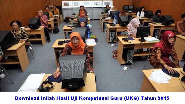 Download Inilah Hasil Uji Kompetensi Guru (UKG) Tahun 2015 Download Inilah Hasil Uji Kompetensi Guru (UKG) Tahun 2015