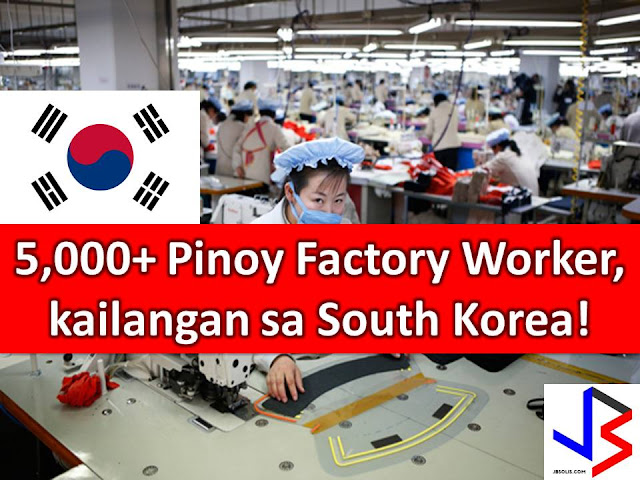 Are you willing to work in Korea and received a salary of P59,000 a month? Well, this is a good opportunity for you.  South Korea is in need of more than 5,000 factory workers this year.  Filipino workers are needed particularly in the field of electronics, textile, chemical, and food processing factories in South Korea.