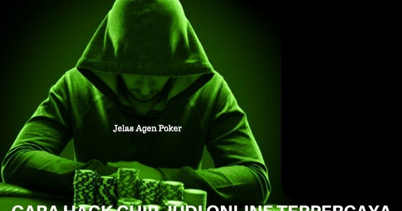 Cara Hack Chip Judi Online Terpercaya - Daftar Agen BandarQ Terpercaya