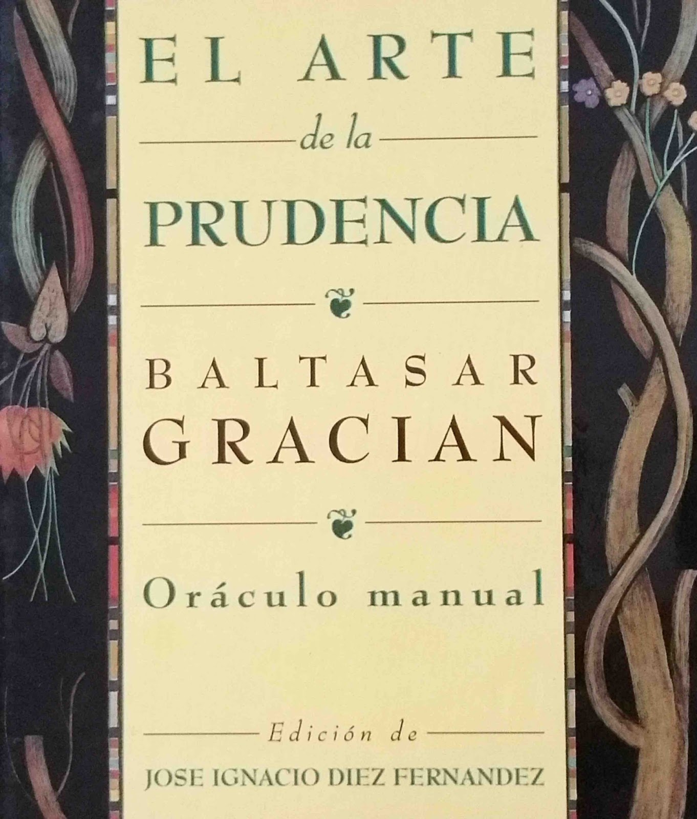 Javier Peñas Ocurrencias Tras Releer El Arte De La Prudencia Oráculo Manual De Baltasar Gracián