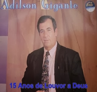 ADILSON GIGANTE - ESPECIAL 15 ANOS DE LOUVOR -