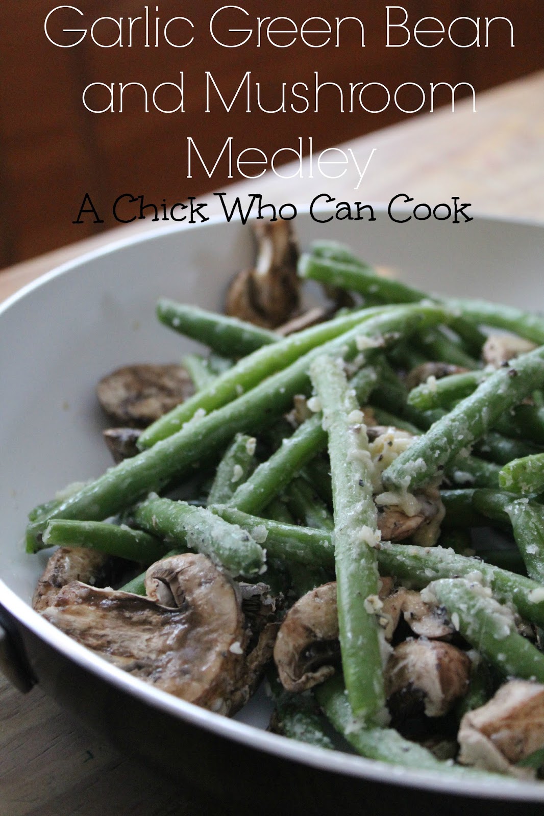 A Chick Who Can Cook Garlic Green Bean and Mushroom Medley