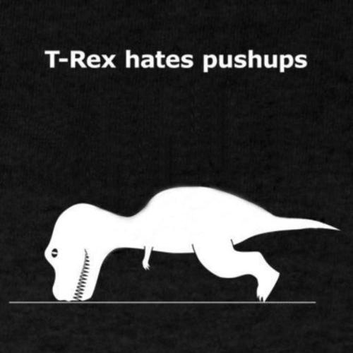 T-Rex Hates Push-Up