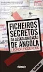 A-Ficheiros Secretos da Descolonização de Angola