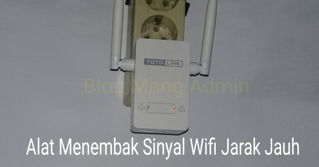 Memperluas Sinyal Wifi Jarak Jauh Dengan Totolink Ex200 Lebih Simple Mang Admin