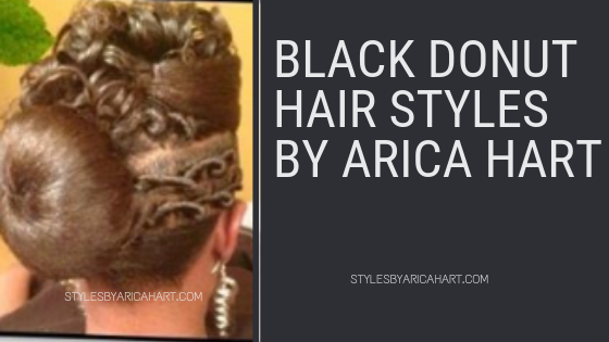 Black Donut Hair Styles by Arica Hart Black Donut Hair Styles by Arica Hart