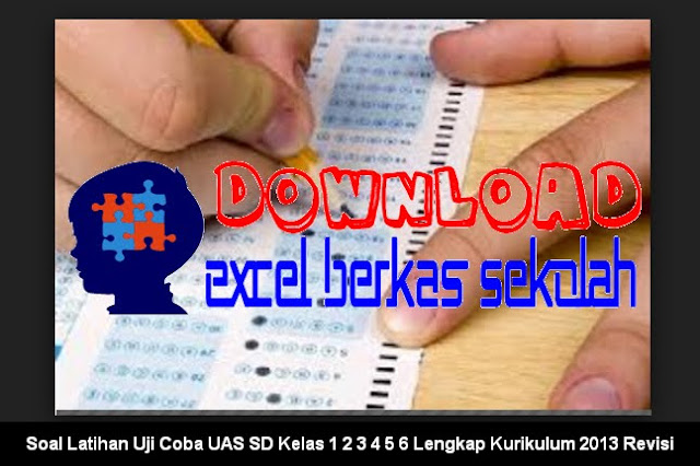 Soal Latihan Uji Coba UAS SD Kelas 1 2 3 4 5 6 Download Soal Latihan Uji Coba UAS SD Kelas 1 2 3 4 5 6 Lengkap Kurikulum 2013 Revisi