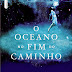 O Oceano no Fim do Caminho - Neil Gaiman