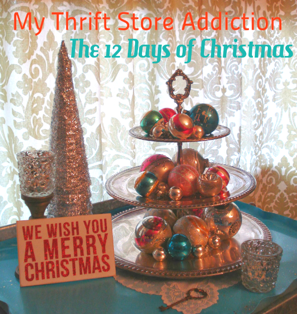 Announcing the 12 Days of Christmas-a celebration of festive holiday decor and thrifty crafts! mythriftstoreaddiction.blogspot.com 12 days of Christmas posts