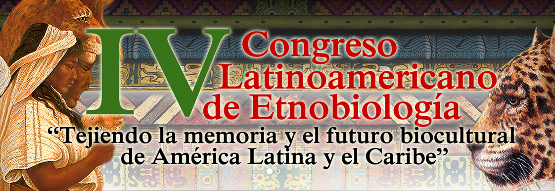 IV Congreso Latinoamericano de Etnobiología: Tejiendo la memoria y el futuro biocultural de América